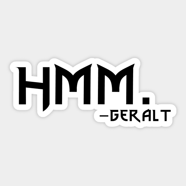 HMM. -Geralt Sticker by NXTDesign